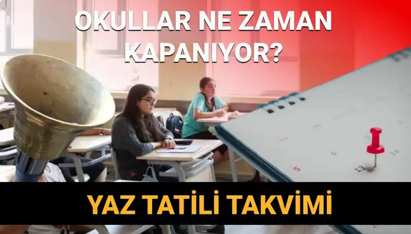 Okullar Bu Yıl Ne Zaman Kapanıyor? Yaz Tatili Kısalacak mı?