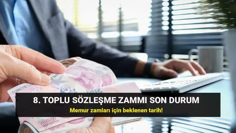 Memur ve Emeklisi İçin Toplu Sözleşme Zamı Kararı Ne Zaman Açıklanacak?