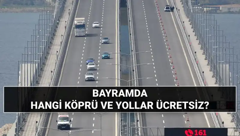 Bu Kurban Bayramı’nda Hangi Otoyollar ve Köprüler Ücretsiz Olacak?