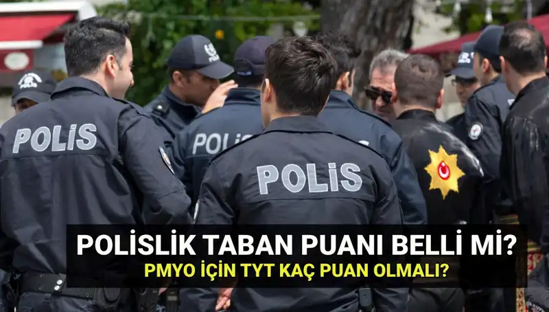 2025 Polislik Taban Puanları Belli Oldu mu? PMYO Kontenjanları ve Taban Puanları Hakkında Detaylar