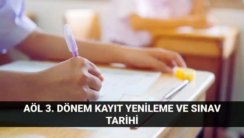 Açık Lise Kayıt Yenileme ve AÖL 3. Dönem Sınav Tarihleri Açıklandı!