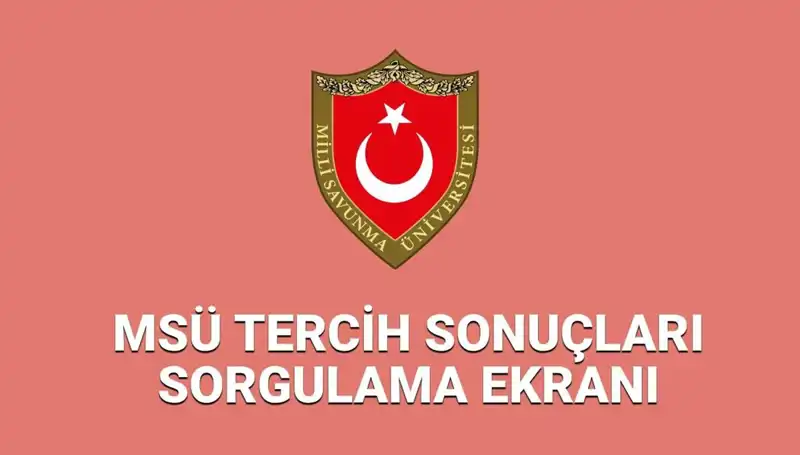 2025 MSÜ Tercih Sonuçları Açıklandı: Sorgulama Ekranı Nasıl Kullanılır?