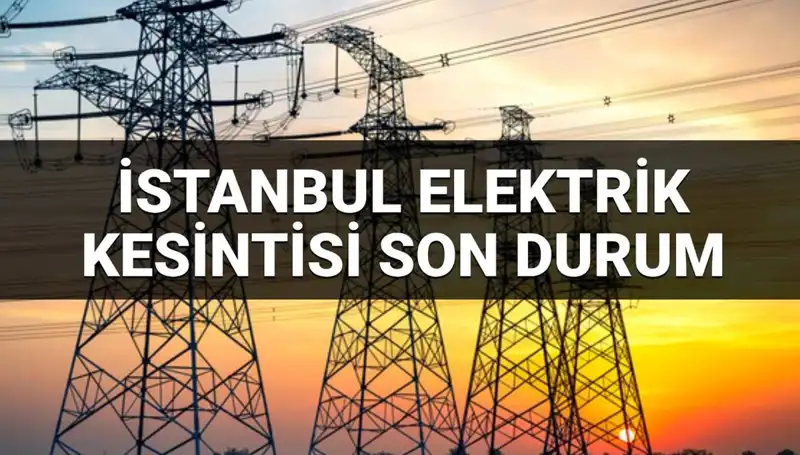 İstanbul'da 21 İlçede Elektrik Kesintisi: Kesinti Süreci Ne Zaman Bitecek?