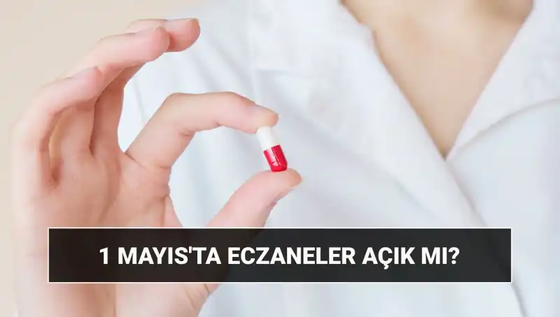 Eczaneler 1 Mayıs'ta Açık Mı, Kapalı Mı? Cevap Burada!