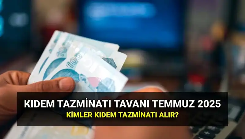 2025'te Kıdem Tazminatı Tavanı Ne Kadar Olacak? İşte Tüm Bilgiler!